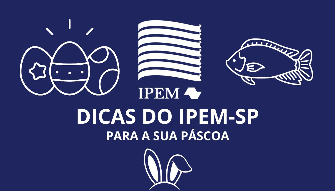 Ipem-SP orienta sobre os cuidados na compra de pescados e ovos de Páscoa